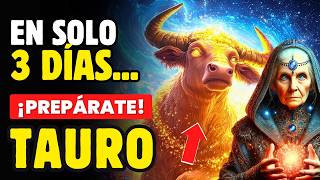 😱♉ TAURO, ¡3 DÍAS QUE CAMBIARÁN TODO! ¿ESTÁS LISTO? Signo Tauro