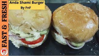 Anda Shami Burger Recipe By fast and fresh | fnf | برگر بنانے کا طریقہ |