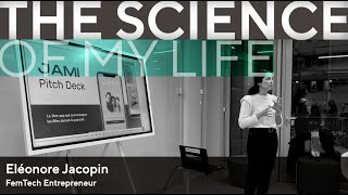 The Science of My Life: Eléonore Jacopin, FemTech Entrepreneur