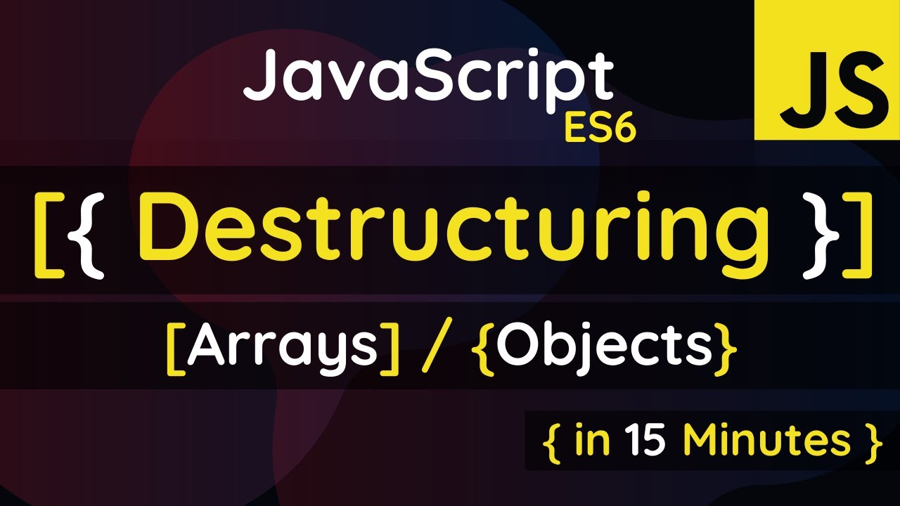 JavaScript ES6 Destructuring Of Arrays And Objects | JavaScript ES6 ...