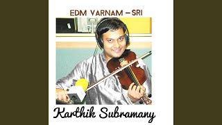 EDM Varnam - Sri - Adi Talam (Varnam Extended Version Violin)