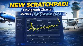 Navigraph Scratchpad Is a Game Changer | Microsoft Flight Simulator 2024