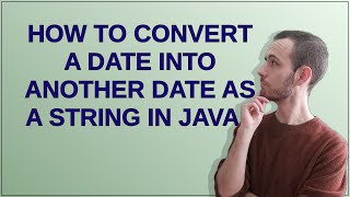 How to convert a date into another date as a String in Java?