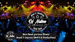 More thank you know (Remix) - Axwell Λ Ingrosso (Matt G \u0026 Desebastiano)