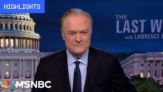 Watch The Last Word With Lawrence O’Donnell Highlights: May 15