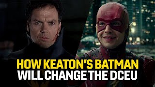 How Michael Keaton's Batman Will Change the DCEU