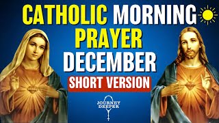 Catholic Morning SHORT Prayer DECEMBER 2024 | SHORT VERSION Catholic Prayers For Everyday