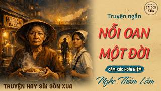 Truyện Sài Gòn Xưa - NỖI OAN MỘT ĐỜI | Nghe Truyện Xưa Dễ Ngủ