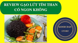 Review gạo lứt tím than có ngon không,mua ở đâu giá bao nhiêu - GOOD DAY STORE