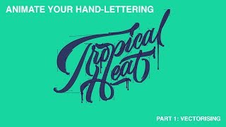 How to Animate Your Hand-Lettering Start-to-Finish Part 1: Vectorising (Adobe Illustrator Tutorial)