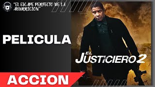 Pelicula Completa en Español El Justiciero 2 | ACCIÓN Película completa ESPAÑOL | The Equalizer 2