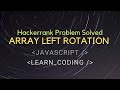 Array Left Rotation | Hackerrank Problem | Algorithm | Javascript
