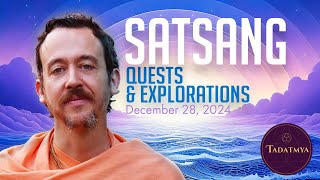 SATSANG—Quest and Explorations with Swami Padmanabha — December 28, 2024