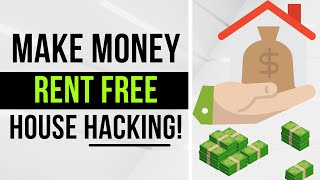 Make Money While Living Rent Free | House Hacking Real Estate in 2022