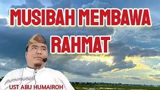 MUSIBAH MEMBAWA RAHMAT !!!