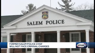 Former Salem police chief will not face criminal charges