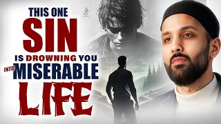 THIS ONE SIN IS DROWNING YOU INTO MISERABLE LIFE | Dr. Omar Suleiman