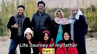 Life journey of my father | Part 2 | Ahmed Shah Balti | #vlog #travel #lifejourney #struggle