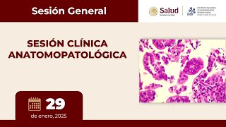 SESIÓN GENERAL: CLÍNICA ANATOMOPATOLÓGICA