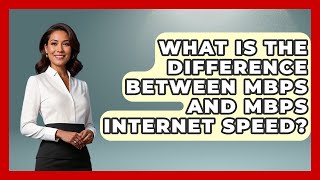 What Is The Difference Between Mbps And MBps Internet Speed? - Tech Terms Explained
