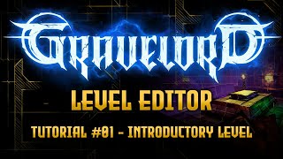 GRAVELORD Level Editor - Tutorial #01 - Introductory Level