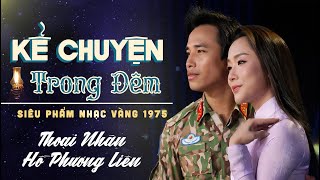 KỂ CHUYỆN TRONG ĐÊM  - Cặp đôi VÀNG Thoại Nhân Hồ Phương Liên | Siêu Phẩm Trữ Tình Hải Ngoại