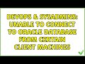 DevOps & SysAdmins: Unable to connect to Oracle database from certain client machines