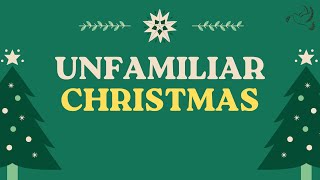 UNFAMILIAR CHRISTMAS | DECEMBER 08, 2024