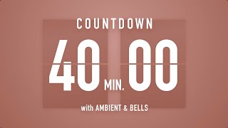 40 Minute Countdown Timer 🤎 Flip Clock with Ambient Music & Bells 🔔🎵