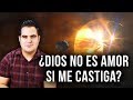 ¿Por qué Dios castiga el pecador si Él es amor?