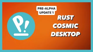 Update 1: PRE-ALPHA RUST Cosmic Desktop on Pop!_OS 🔥