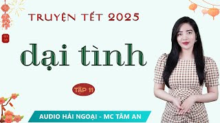 Truyện ngắn đời thực: Dại Tình Tập 11 - Mc Tâm An diễn đọc ấn tượng hấp dẫn ai nghe cũng mê