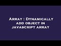 Array : Dynamically add object in javascript array