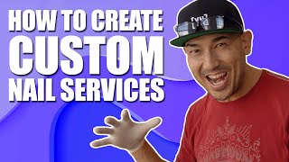 How To Create Custom Nail Services | Vlog 42