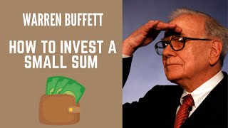 Warren Buffett - How To Invest A Small Sum of Money In Stock Market