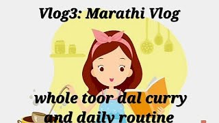 Whole Toor Dal Curry| Daily Routine |Marathi vlog | vlog 3