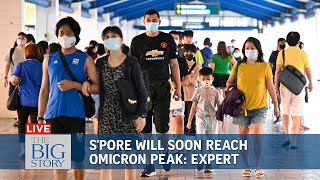 S'pore will soon see Omicron peak as daily cases reach new high, says expert | THE BIG STORY