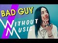 BILLIE EILISH - Bad Guy (#WITHOUTMUSIC Parody)