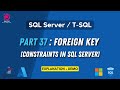 37. Foreign Key Constraint | SQL Server | T-SQL Demo