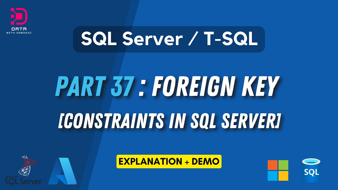 37. Foreign Key Constraint | SQL Server | T-SQL Demo - YouTube