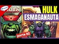 HULK ESMAGANAUTA - HISTÓRIA COMPLETA
