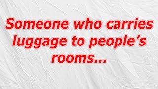 Someone who carries luggage to people’s rooms (CodyCross Crossword Answer)