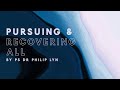 Pursuing & Recovering All | Ps Dr Philip Lyn | Skyline Online