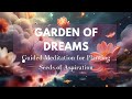 Garden of Dreams: Guided Meditation to Plant Seeds of Aspiration and Manifest Goals