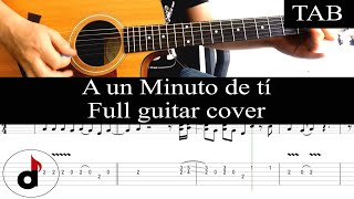 A UN MINUTO DE TÍ  - Mikel Erentxun: FULL cover guitarra + TAB