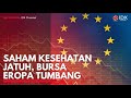 Saham Kesehatan Jatuh, Bursa Eropa Tumbang | IDX CHANNEL