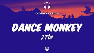[ Lyrics Cover 🎧 ] J.Fla - Dance Monkey ( TONES AND I )