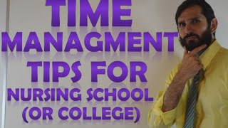 Time Management Tips for Nursing School (Part 6) (& Other College Students)