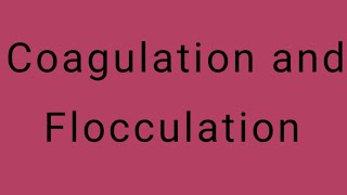 Coagulation or Flocculation of Colloids Pt I