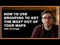 Use Grouping to Make the Most of Your Map